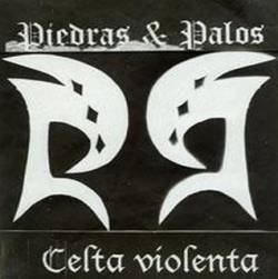 Piedras And Palos : Celta Violenta